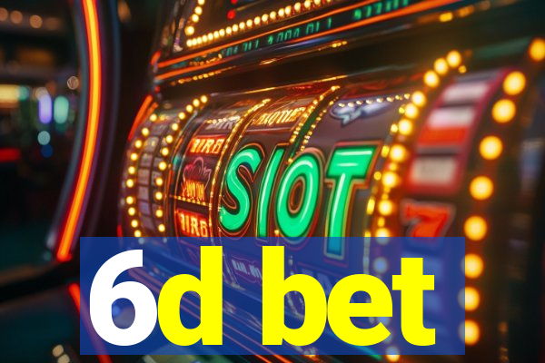 6d bet